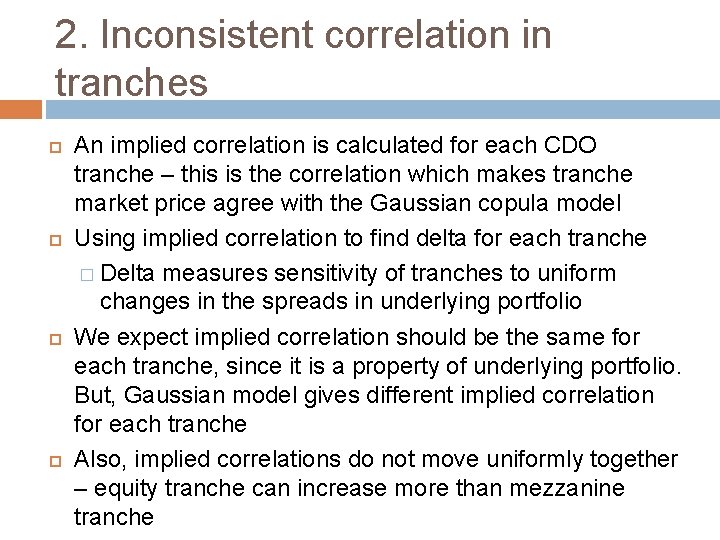 2. Inconsistent correlation in tranches An implied correlation is calculated for each CDO tranche 2. Inconsistent correlation in tranches An implied correlation is calculated for each CDO tranche