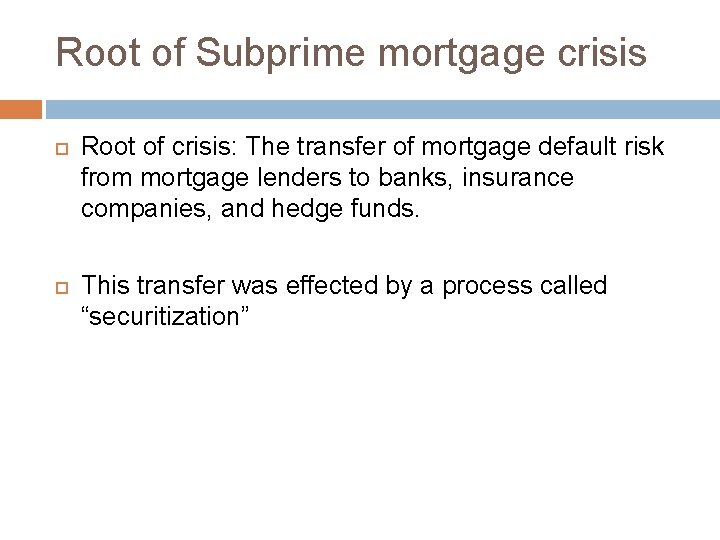 Root of Subprime mortgage crisis Root of crisis: The transfer of mortgage default risk Root of Subprime mortgage crisis Root of crisis: The transfer of mortgage default risk