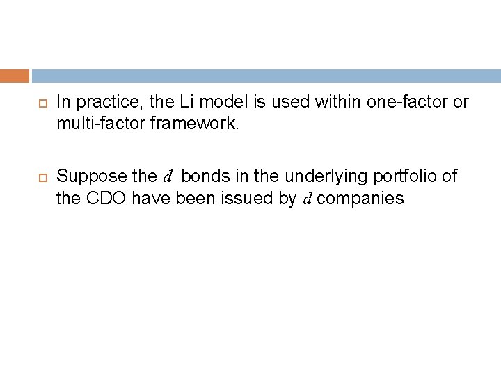 In practice, the Li model is used within one-factor or multi-factor framework. Suppose In practice, the Li model is used within one-factor or multi-factor framework. Suppose