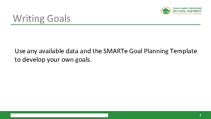 Writing Goals Use any available data and the SMARTe Goal Planning Template to develop