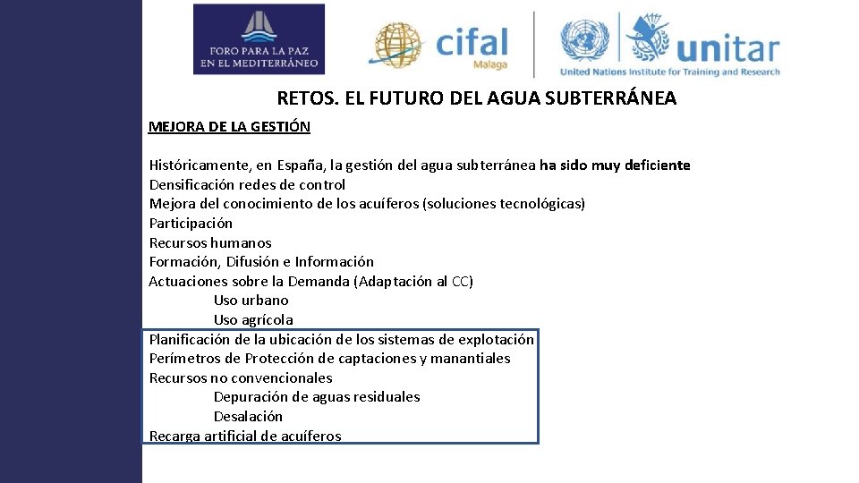 RETOS. EL FUTURO DEL AGUA SUBTERRÁNEA MEJORA DE LA GESTIÓN Históricamente, en España, la