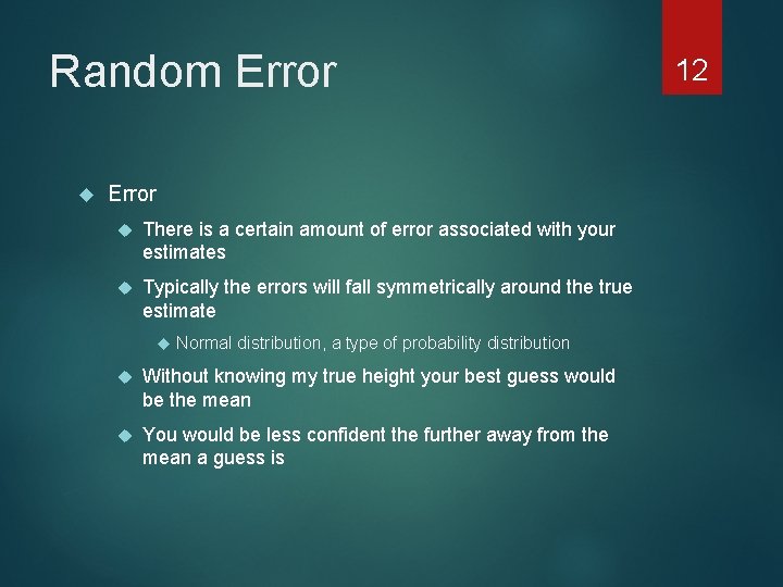 Random Error There is a certain amount of error associated with your estimates Typically