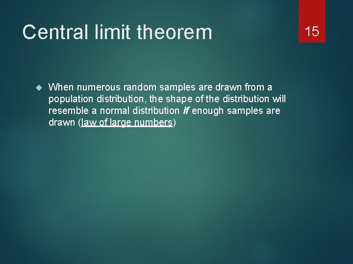 Central limit theorem When numerous random samples are drawn from a population distribution, the