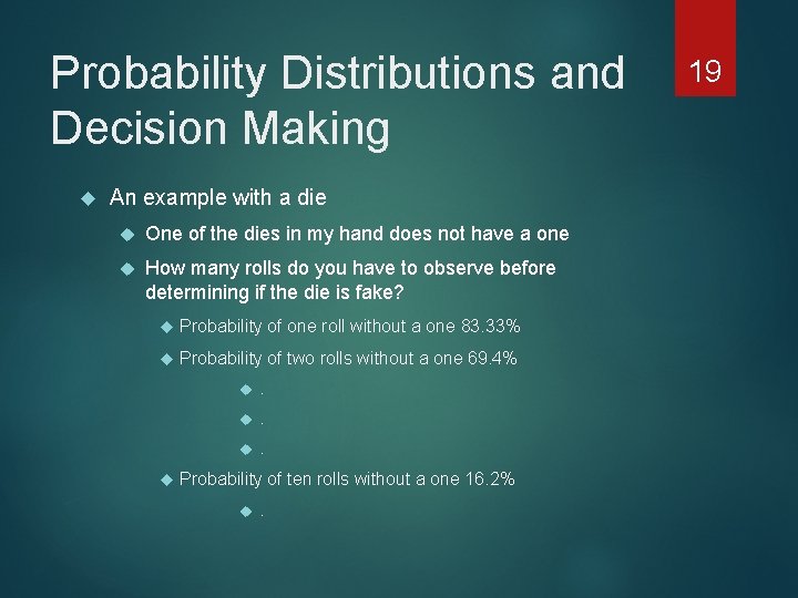 Probability Distributions and Decision Making An example with a die One of the dies