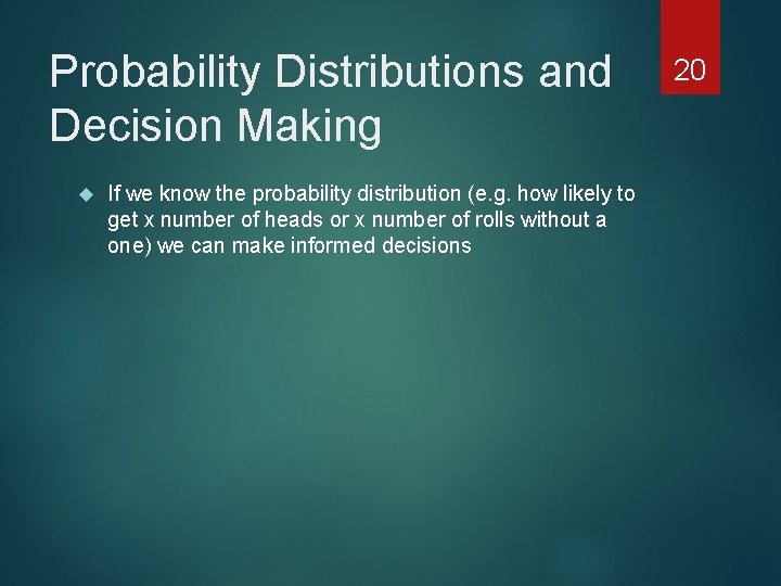 Probability Distributions and Decision Making If we know the probability distribution (e. g. how