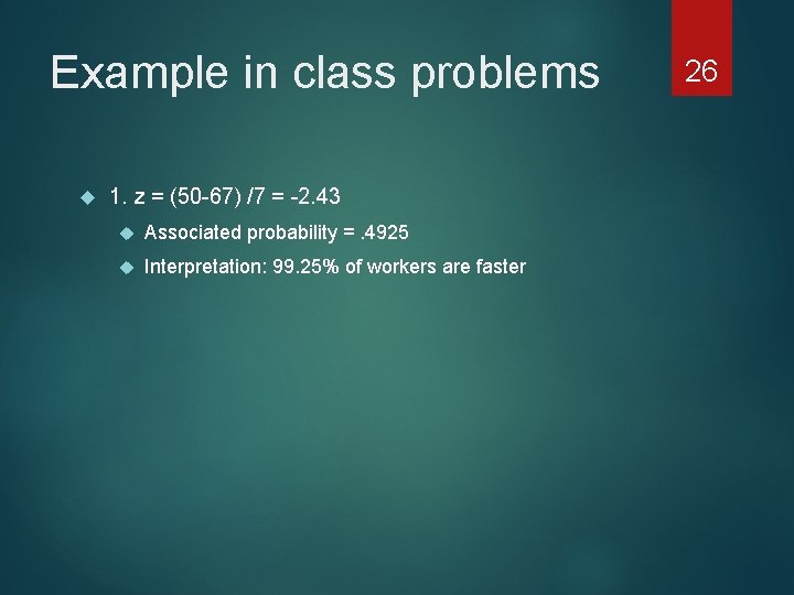 Example in class problems 1. z = (50 -67) /7 = -2. 43 Associated