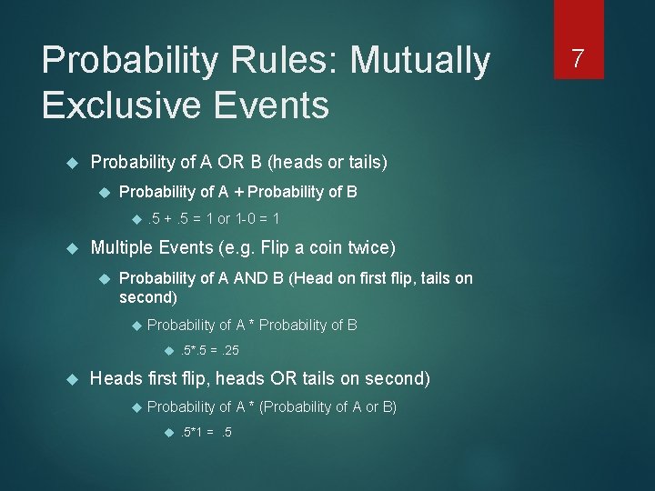 Probability Rules: Mutually Exclusive Events Probability of A OR B (heads or tails) Probability