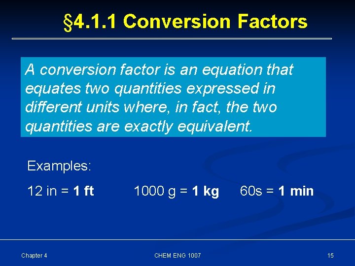 § 4. 1. 1 Conversion Factors A conversion factor is an equation that equates