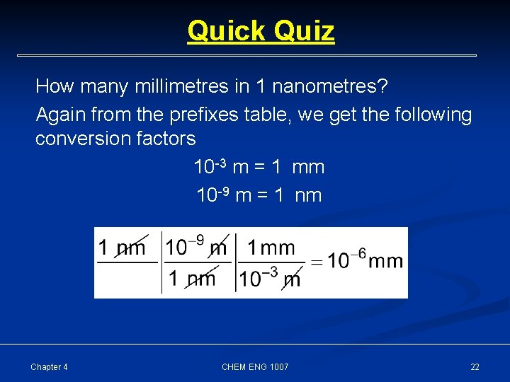 Quick Quiz How many millimetres in 1 nanometres? Again from the prefixes table, we