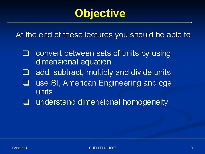 Objective At the end of these lectures you should be able to: q convert