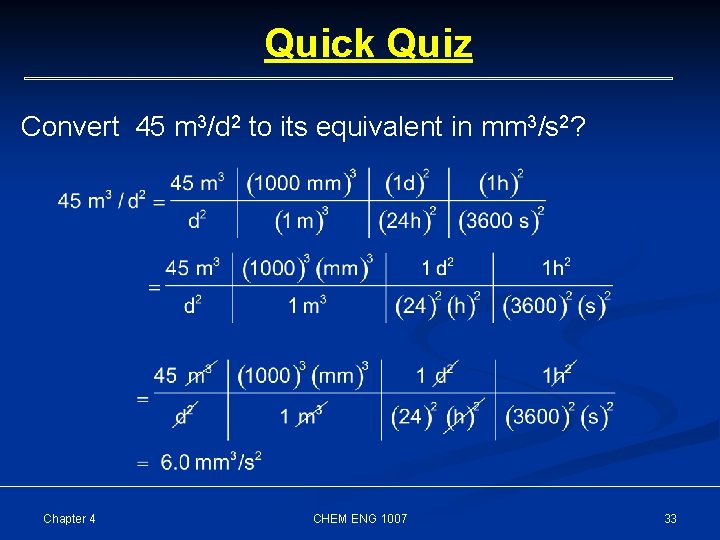 Quick Quiz Convert 45 m 3/d 2 to its equivalent in mm 3/s 2?