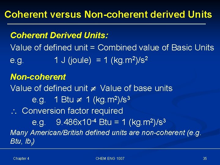 Coherent versus Non-coherent derived Units Coherent Derived Units: Value of defined unit = Combined