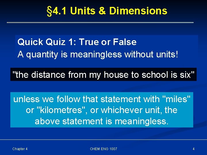 § 4. 1 Units & Dimensions Quick Quiz 1: True or False A quantity