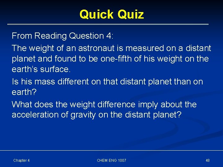 Quick Quiz From Reading Question 4: The weight of an astronaut is measured on