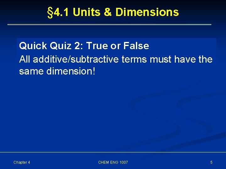 § 4. 1 Units & Dimensions Quick Quiz 2: True or False All additive/subtractive