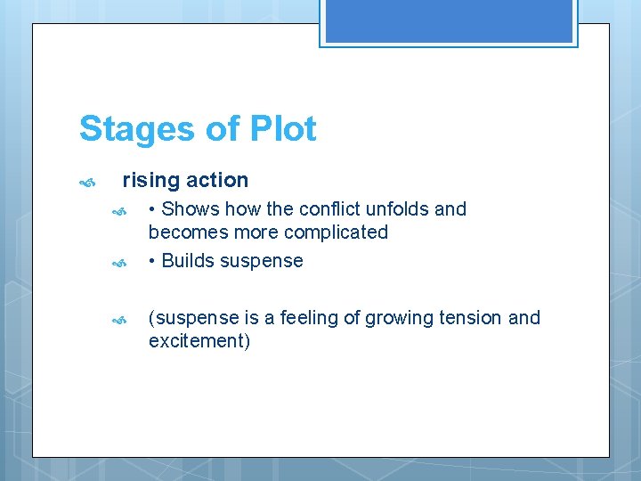 Stages of Plot rising action • Shows how the conflict unfolds and becomes more Stages of Plot rising action • Shows how the conflict unfolds and becomes more
