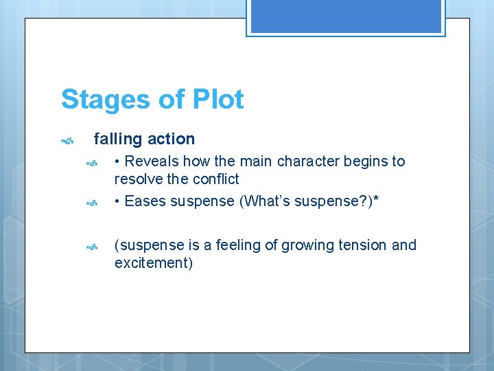 Stages of Plot falling action • Reveals how the main character begins to resolve Stages of Plot falling action • Reveals how the main character begins to resolve