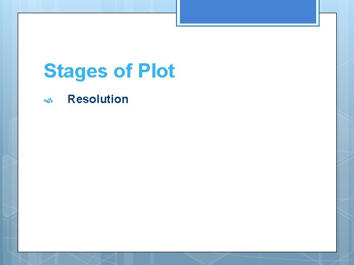 Stages of Plot Resolution Stages of Plot Resolution