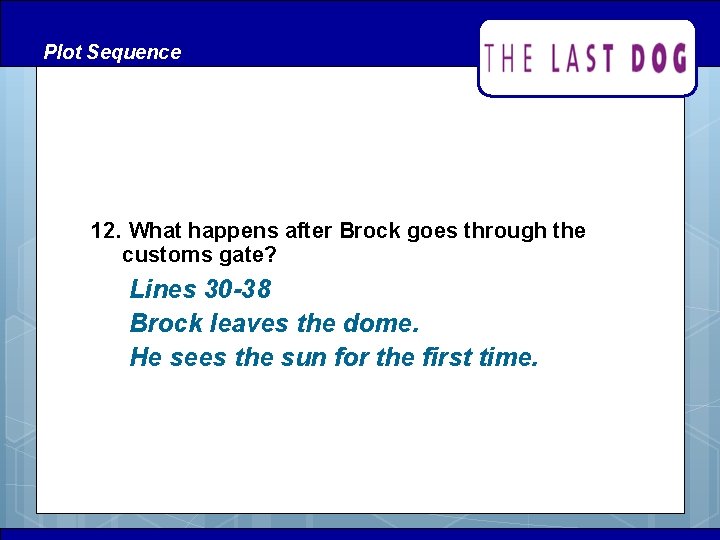 Plot Sequence 12. What happens after Brock goes through the customs gate? Lines 30 Plot Sequence 12. What happens after Brock goes through the customs gate? Lines 30