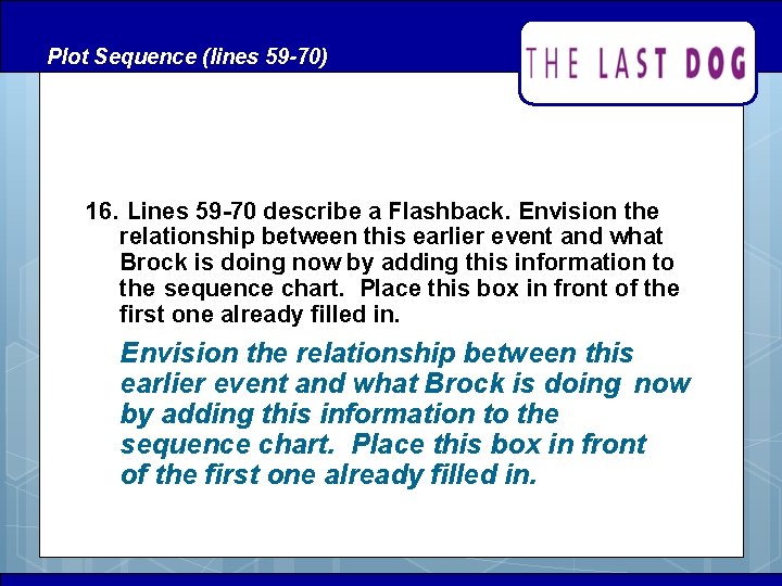 Plot Sequence (lines 59 -70) 16. Lines 59 -70 describe a Flashback. Envision the Plot Sequence (lines 59 -70) 16. Lines 59 -70 describe a Flashback. Envision the