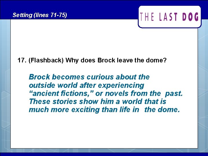Setting (lines 71 -75) 17. (Flashback) Why does Brock leave the dome? Brock becomes Setting (lines 71 -75) 17. (Flashback) Why does Brock leave the dome? Brock becomes