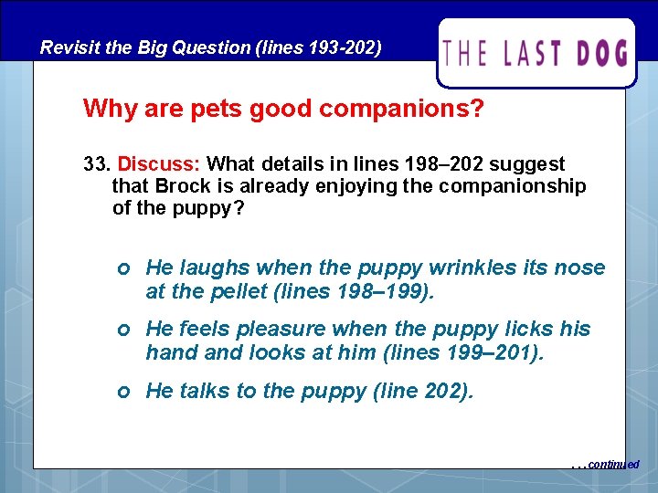 Revisit the Big Question (lines 193 -202) Why are pets good companions? 33. Discuss: Revisit the Big Question (lines 193 -202) Why are pets good companions? 33. Discuss: