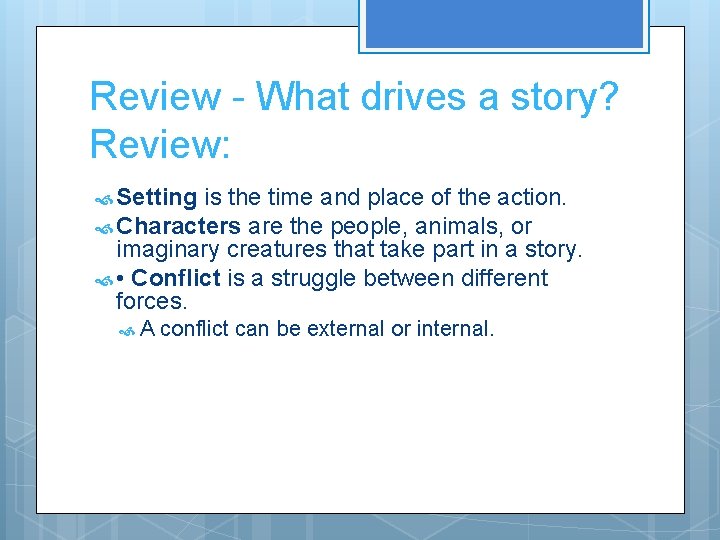 Review - What drives a story? Review: Setting is the time and place of Review - What drives a story? Review: Setting is the time and place of