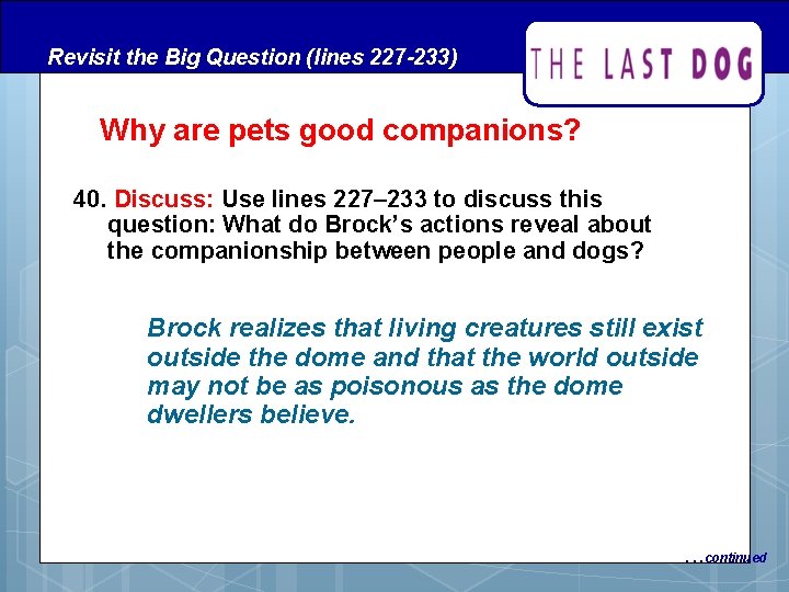 Revisit the Big Question (lines 227 -233) Why are pets good companions? 40. Discuss: Revisit the Big Question (lines 227 -233) Why are pets good companions? 40. Discuss: