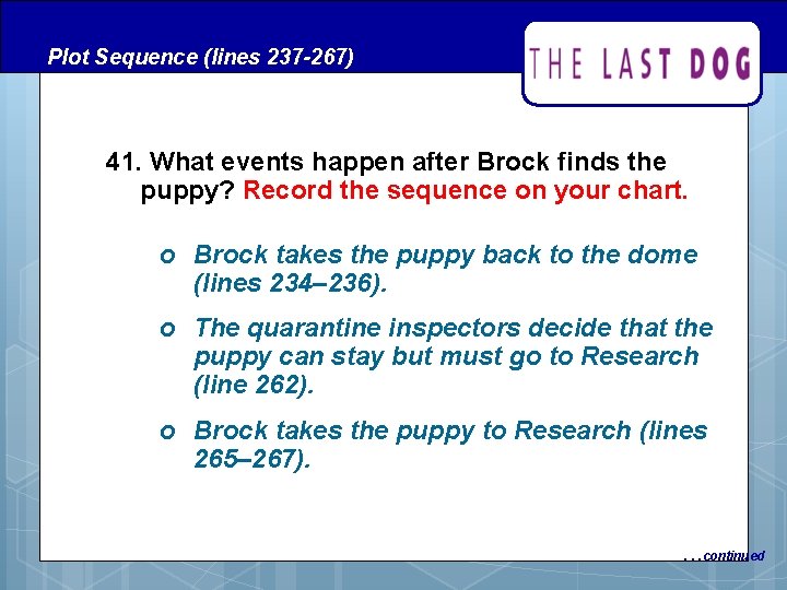 Plot Sequence (lines 237 -267) 41. What events happen after Brock finds the puppy? Plot Sequence (lines 237 -267) 41. What events happen after Brock finds the puppy?