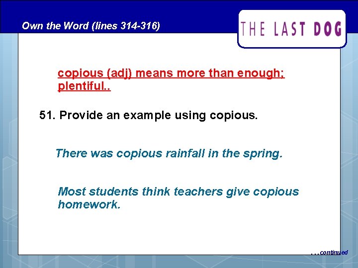 Own the Word (lines 314 -316) copious (adj) means more than enough; plentiful. . Own the Word (lines 314 -316) copious (adj) means more than enough; plentiful. .