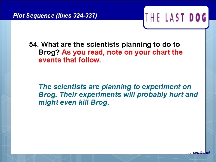 Plot Sequence (lines 324 -337) 54. What are the scientists planning to do to Plot Sequence (lines 324 -337) 54. What are the scientists planning to do to