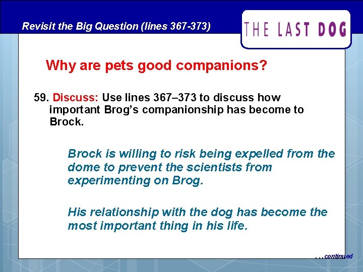Revisit the Big Question (lines 367 -373) Why are pets good companions? 59. Discuss: Revisit the Big Question (lines 367 -373) Why are pets good companions? 59. Discuss:
