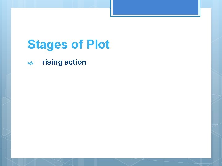 Stages of Plot rising action Stages of Plot rising action