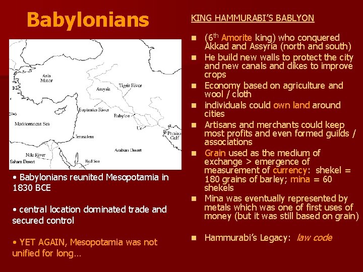 Babylonians KING HAMMURABI’S BABLYON n n n • Babylonians reunited Mesopotamia in 1830 BCE