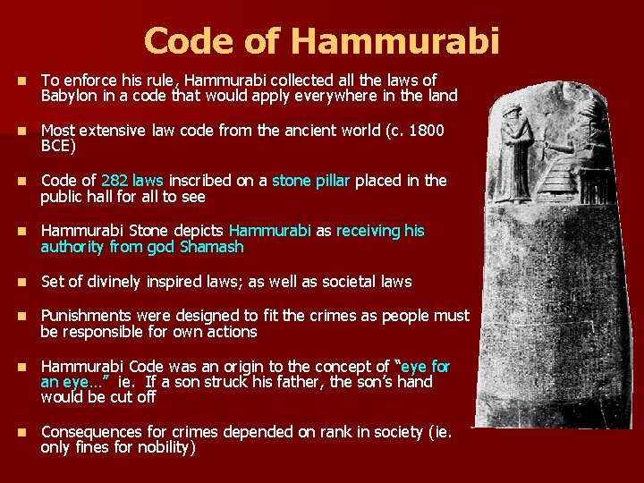 Code of Hammurabi n To enforce his rule, Hammurabi collected all the laws of