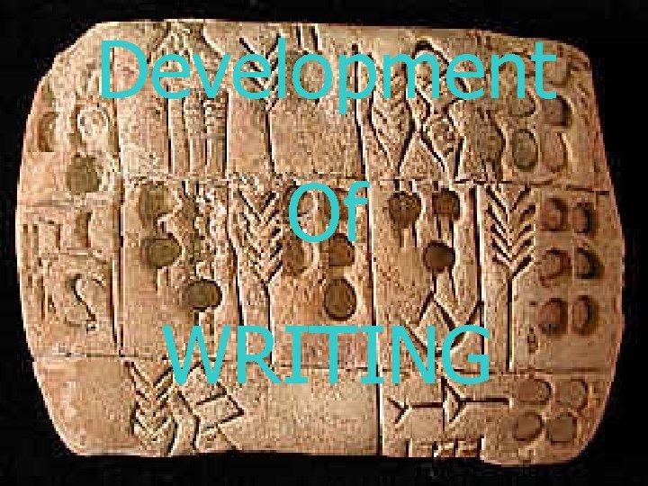 Development Of WRITING Development Of WRITING