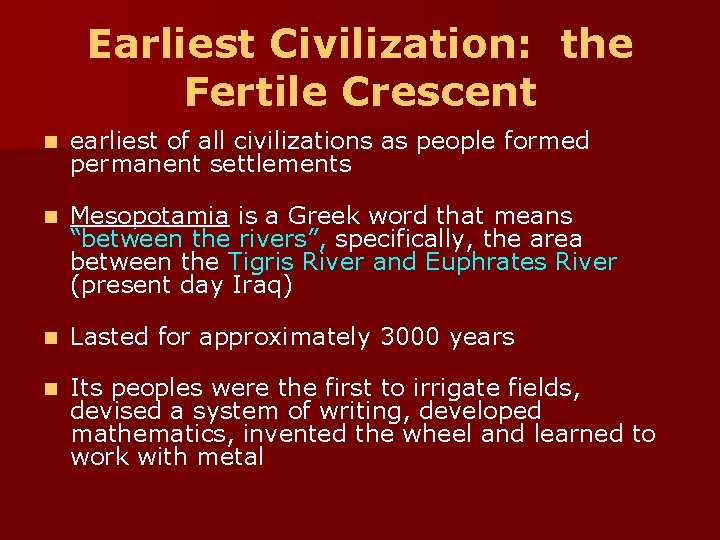 Earliest Civilization: the Fertile Crescent n earliest of all civilizations as people formed permanent