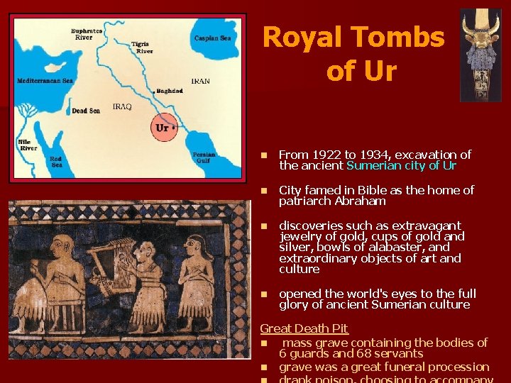Royal Tombs of Ur n From 1922 to 1934, excavation of the ancient Sumerian Royal Tombs of Ur n From 1922 to 1934, excavation of the ancient Sumerian