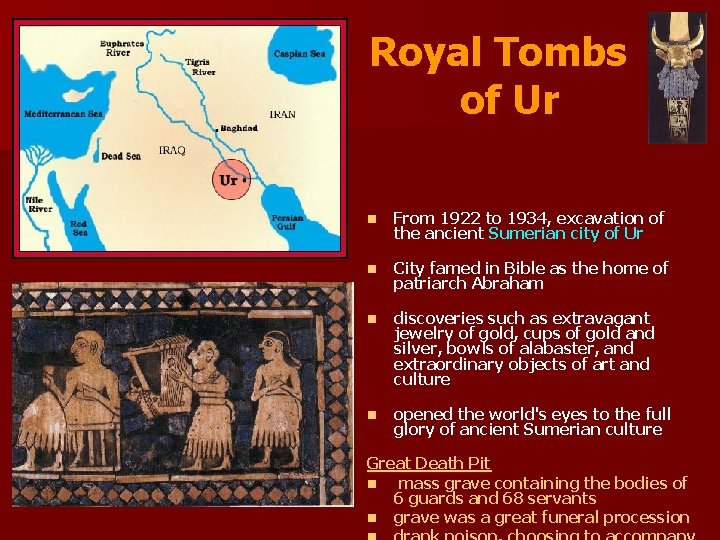 Royal Tombs of Ur n From 1922 to 1934, excavation of the ancient Sumerian