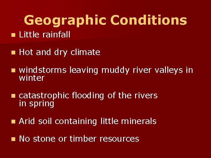 Geographic Conditions n Little rainfall n Hot and dry climate n windstorms leaving muddy