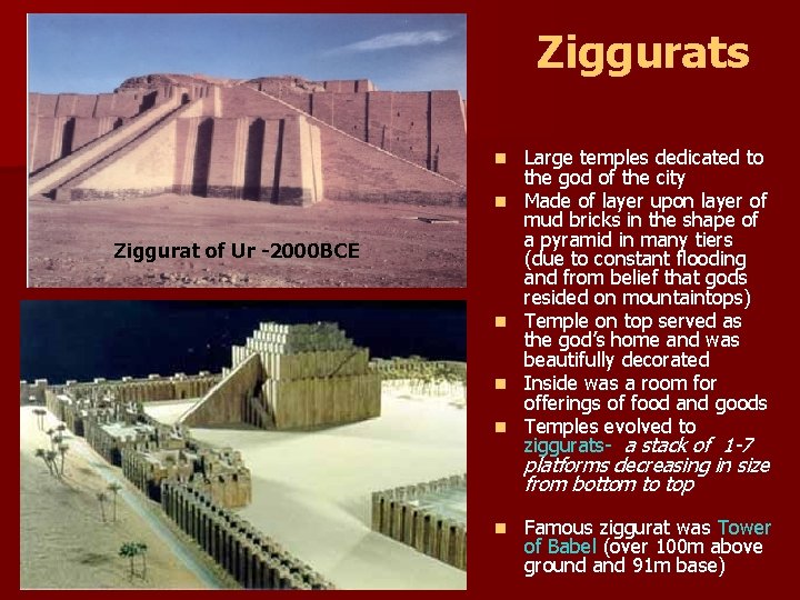 Ziggurats n n Ziggurat of Ur -2000 BCE n n n Large temples dedicated Ziggurats n n Ziggurat of Ur -2000 BCE n n n Large temples dedicated
