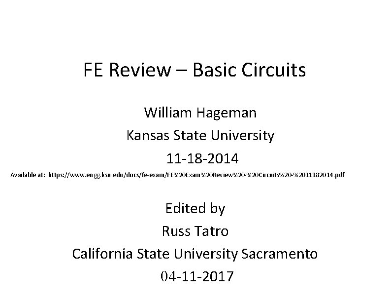 FE Review – Basic Circuits William Hageman Kansas State University 11 -18 -2014 Available