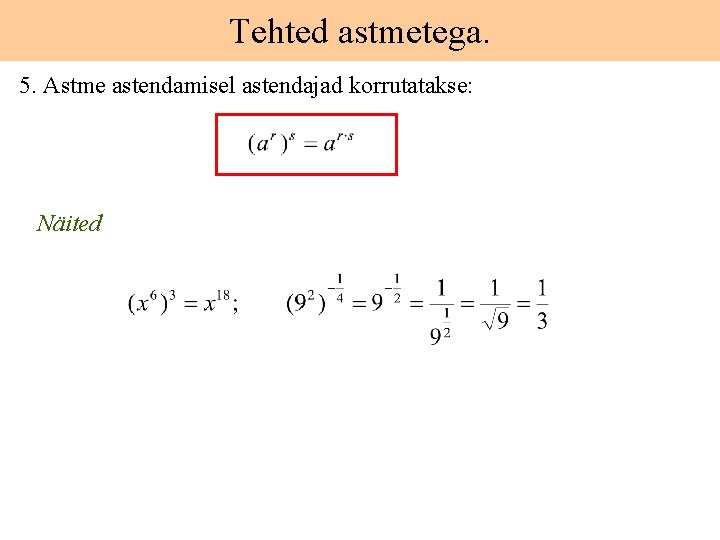 Tehted astmetega. 5. Astme astendamisel astendajad korrutatakse: Näited 