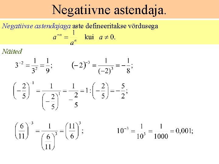 Negatiivne astendaja. Negatiivse astendajaga aste defineeritakse võrdusega Näited 