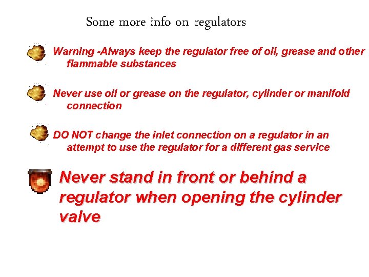 Some more info on regulators Warning -Always keep the regulator free of oil, grease