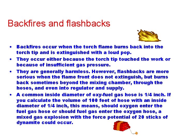 Backfires and flashbacks • Backfires occur when the torch flame burns back into the