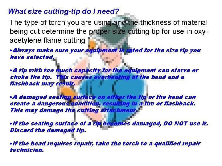 What size cutting-tip do I need? The type of torch you are using and