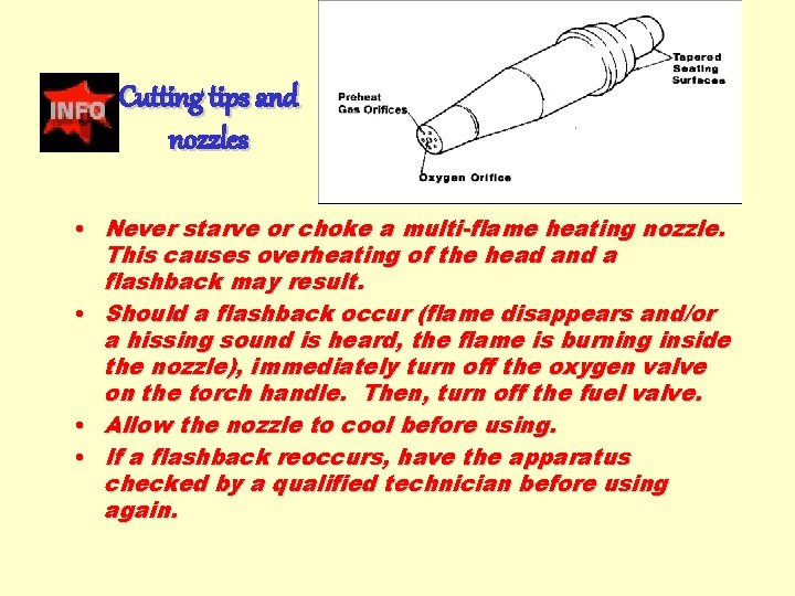 Cutting tips and nozzles • Never starve or choke a multi-flame heating nozzle. This