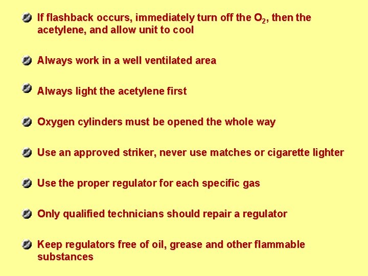 If flashback occurs, immediately turn off the O 2, then the acetylene, and allow