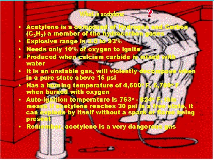 What is acetylene • Acetylene is a compound of Hydrogen and Carbon (C 2